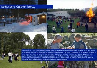 Gothenborg, Galaxen farm…