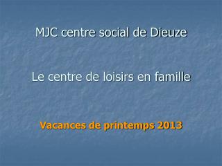 MJC centre social de Dieuze Le centre de loisirs en famille
