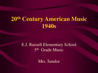 20 th Century American Music 1940s