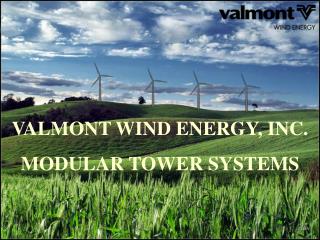 VALMONT WIND ENERGY, INC. MODULAR TOWER SYSTEMS