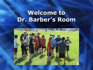 Welcome to Dr. Barber’s Room