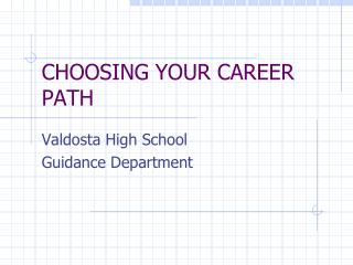 CHOOSING YOUR CAREER PATH