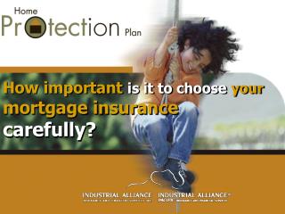 How important is it to choose your mortgage insurance carefully?