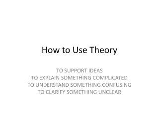 How to Use Theory