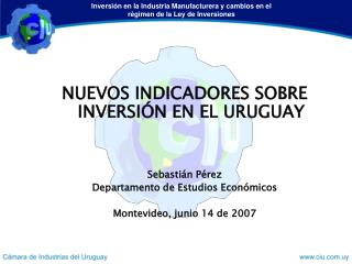 NUEVOS INDICADORES SOBRE INVERSIÓN EN EL URUGUAY Sebastián Pérez