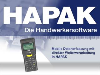 Mobile Datenerfassung mit direkter Weiterverarbeitung in HAPAK