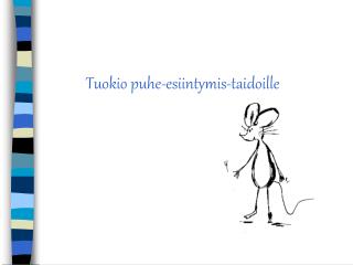 Tuokio puhe-esiintymis-taidoille
