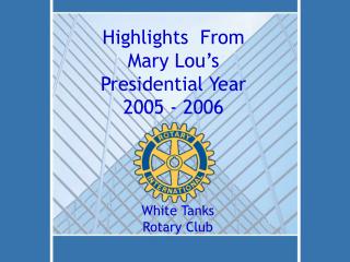 Highlights From Mary Lou’s Presidential Year 2005 - 2006