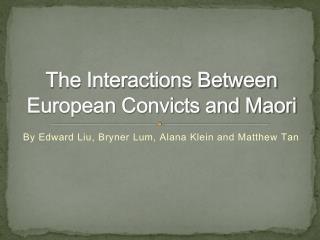 The Interactions Between European Convicts and Maori