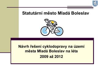 Návrh řešení cyklodopravy na území města Mladá Boleslav na léta 2009 až 2012