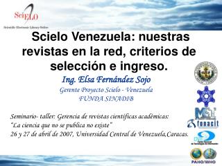 Ing. Elsa Fernández Sojo Gerente Proyecto Scielo - Venezuela FUNDA SINADIB