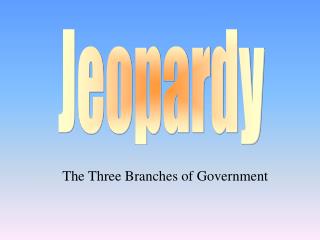 The Three Branches of Government