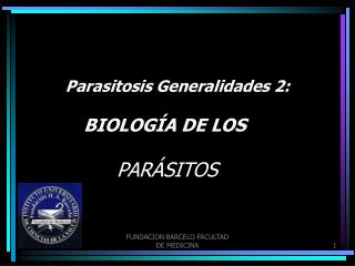 Parasitosis Generalidades 2: BIOLOGÍA DE LOS