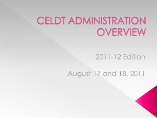 CELDT ADMINISTRATION OVERVIEW