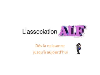 L’association A.L.F.