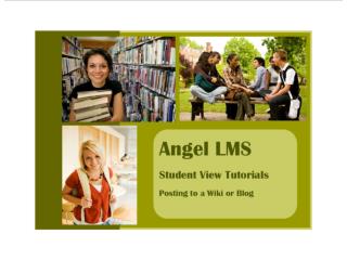 Angel LMS Student View Tutorials Posting to a Wiki or Blog
