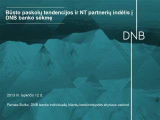 Būsto paskolų tendencijos ir NT partnerių indėlis į DNB banko sėkmę