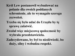 Po ośmiu godzinach wraca niedźwiedź z urzędu . L ew się go pyta , co tam załatwił ?