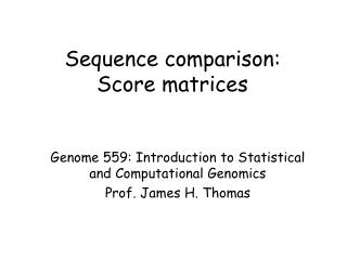 Sequence comparison: Score matrices
