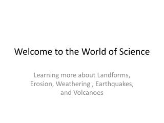 Welcome to the World of Science