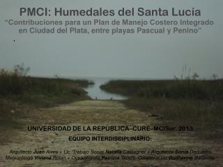 PMCI : Humedales del Santa Lucía “Contribuciones para un Plan de Manejo Costero Integrado