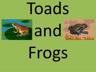 Toads and Frogs