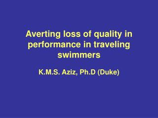 Averting loss of quality in performance in traveling swimmers