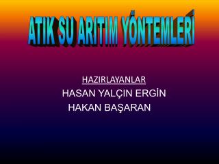 HAZIRLAYANLAR HASAN YALÇIN ERGİN HAKAN BAŞARAN