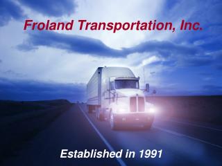 Froland Transportation, Inc .