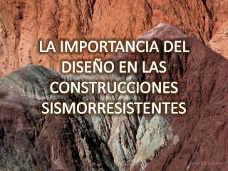 LA IMPORTANCIA DEL DISEÑO EN LAS CONSTRUCCIONES SISMORRESISTENTES