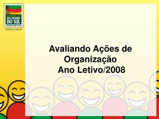 Avaliando Ações de Organização Ano Letivo/2008