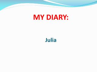 MY DIARY: Julia