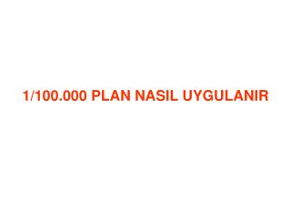 1/100.000 PLAN NASIL UYGULANIR