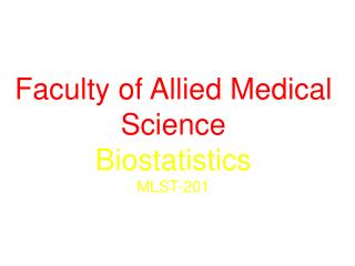 Faculty of Allied Medical Science Biostatistics MLST-201