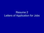 Resume 2 Letters of Application for Jobs