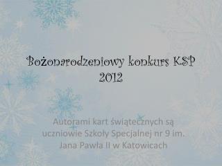 Bożonarodzeniowy konkurs KSP 2012