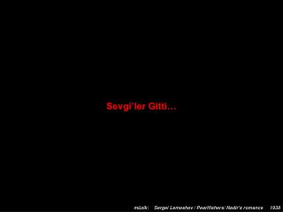 Sevgi’ler Gitti…