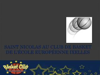 Saint Nicolas AU CLUB DE basket DE L’ÉCOLE européenne Ixelles