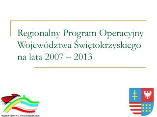 Regionalny Program Operacyjny Województwa Świętokrzyskiego na lata 2007 – 2013