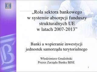 „Rola sektora bankowego w systemie absorpcji funduszy strukturalnych UE w latach 2007-2013”