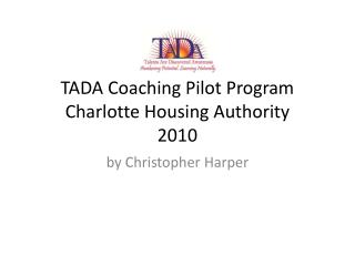 TADA Coaching Pilot Program Charlotte Housing Authority 2010