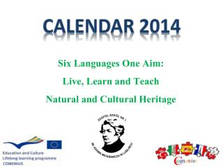 Six L anguages O ne A im: Live, L earn and Teach Natural and Cultural Heritage