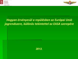 Hogyan érvényesül a repülésben az Európai Unió jogrendszere, különös tekintettel az EASA szerepére