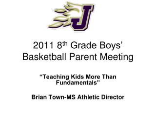 2011 8 th Grade Boys’ Basketball Parent Meeting