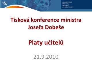 Tisková konference ministra Josefa Dobeše Platy učitelů