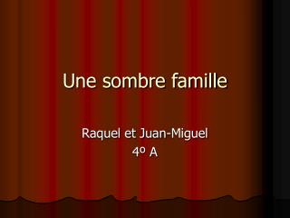 Une sombre famille