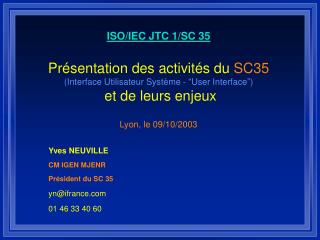 Lyon, le 09 / 10 /2003 Yves N EUVILLE CM IGEN M J EN R Président du SC 35 yn@ifrance