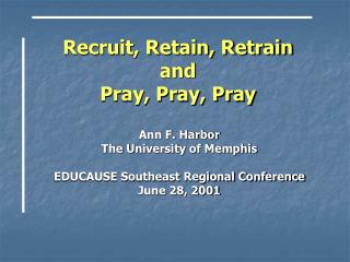 Recruit, Retain, Retrain and Pray, Pray, Pray