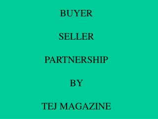 BUYER SELLER PARTNERSHIP BY TEJ MAGAZINE