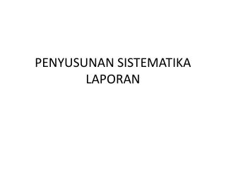 PENYUSUNAN SISTEMATIKA LAPORAN